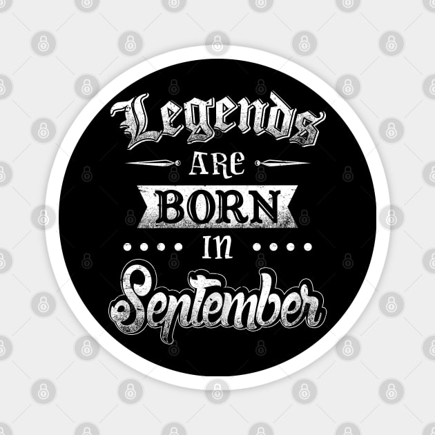 Legends are born in September Magnet by AwesomeTshirts